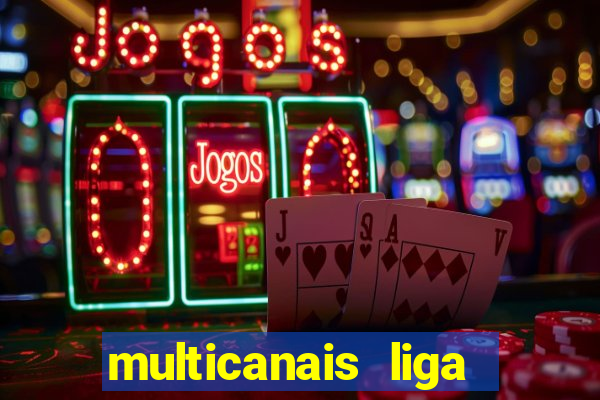 multicanais liga dos campees